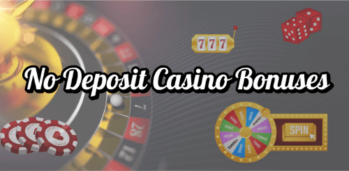 No Deposit Casino Bonuses No Deposit Casino Bonuses